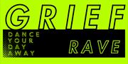 Neon green with bold text saying "GRIEF RAVE" and "Dance your day away" in bold black text